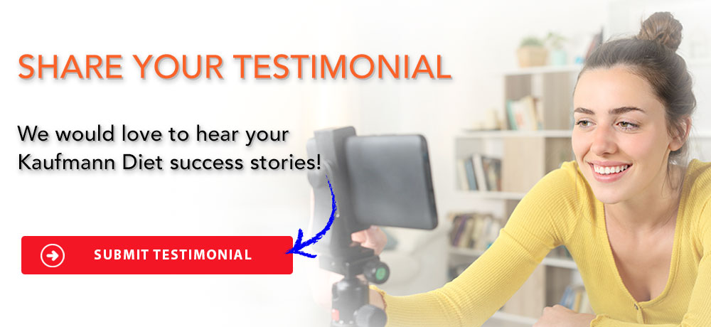 Submit a Kaufmann Diet Testimonial